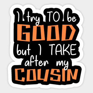 Proud Cousin Best Friend Boy Girl I Try To Be Good Sticker